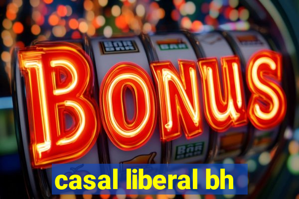 casal liberal bh